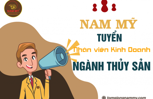 Cần tuyển Nhân viên kinh doanh thủy sản mức thu nhập từ 20 đến 25 triệu